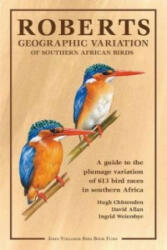 Roberts geographic variation of Southern African Birds - A guide to the plumage variation of 613 bird races in Southern Africa (2013)
