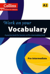 Work on Your Vocabulary: A Practice Book for Learners at Pre-Intermediate Level (2013)