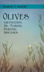 Olives - Cultivation, Oil-Making, Pickling, Diseases - Geo E. Colby (ISBN: 9781528772273)