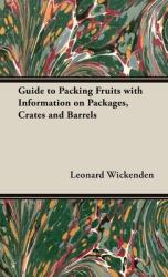 A Guide to Packing Fruits with Information on Packages Crates and Barrels (ISBN: 9781528772006)