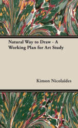 Natural Way to Draw - A Working Plan for Art Study (ISBN: 9781528770941)