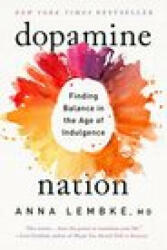 Dopamine Nation: Finding Balance in the Age of Indulgence (ISBN: 9781524746742)
