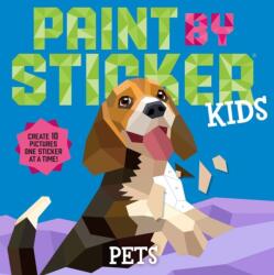 Paint by Sticker Kids: Pets (ISBN: 9781523519361)