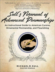 Sull's Manual of Advanced Penmanship: An Instructional Guide to American Cursive, Ornamental Penmanship, and Flourishing (ISBN: 9781510773479)