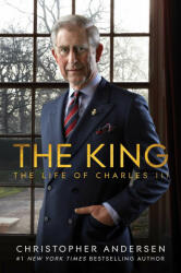 The King: The Life of Charles III - Christopher Andersen (ISBN: 9781501181597)
