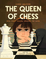 The Queen of Chess: How Judit Polgár Changed the Game - Stevie Lewis (ISBN: 9781499813067)