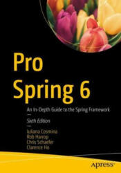 Pro Spring 6 - Iuliana Cosmina, Rob Harrop, Chris Schaefer, Clarence Ho (ISBN: 9781484286395)