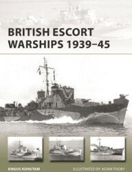 British Frigates and Escort Destroyers 1939-45 - Adam Tooby (ISBN: 9781472858115)