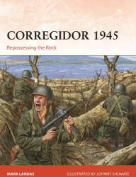 Corregidor 1945: Repossessing the Rock - Johnny Shumate (ISBN: 9781472854698)