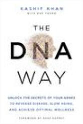 The DNA Way: Unlock the Secrets of Your Genes to Reverse Disease, Slow Aging, and Achieve Optimal Wellness - Dave Asprey (ISBN: 9781401971267)