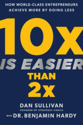 10x Is Easier Than 2x - Benjamin Hardy (ISBN: 9781401969950)