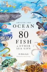 Around the Ocean in 80 Fish and other Sea Life - SCALES HELEN (ISBN: 9781399602785)