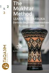 The Mukhtar Method - Darbuka Beginner, Intermediate & Upper-Intermediate (ISBN: 9781387682096)