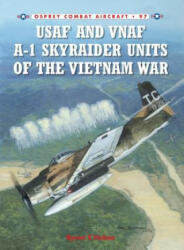 USAF and VNAF A-1 Skyraider Units of the Vietnam War - Byron E Hukee (2013)