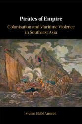 Pirates of Empire: Colonisation and Maritime Violence in Southeast Asia (ISBN: 9781108706100)