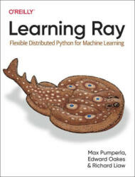 Learning Ray - Max Pumperla, Edward Oakes, Richard Liaw (ISBN: 9781098117221)