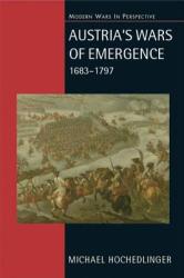 Austria's Wars of Emergence, 1683-1797 - Michael Hochedlinger (2003)