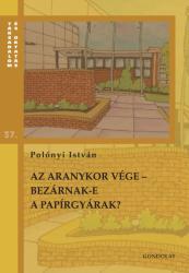 AZ ARANYKOR VÉGE - BEZÁRNAK-E A PAPÍRGYÁRAK? (ISBN: 9789636932886)