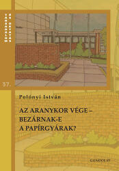Az aranykor vége - Bezárnak-e a papírgyárak? (ISBN: 9789636932886)