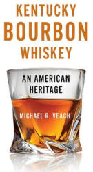 Kentucky Bourbon Whiskey: An American Heritage (ISBN: 9780813197715)
