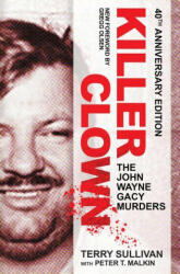 Killer Clown: The John Wayne Gacy Murders - Peter T. Maiken, Gregg Olsen (ISBN: 9780806542409)