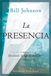 La Presencia: Develando la Agenda del Cielo (ISBN: 9780768472912)