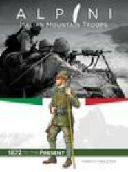 Alpini: Italian Mountain Troops: 1872 to the Present (ISBN: 9780764366543)