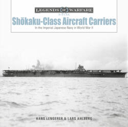 Sh&#333; kaku-Class Aircraft Carriers: In the Imperial Japanese Navy During World War II - Hans Lengerer (ISBN: 9780764366512)