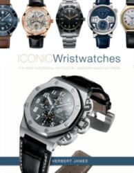 Iconic Wristwatches: The Most-Successful Watches by Legendary Manufacturers (ISBN: 9780764365874)