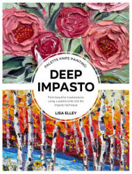 Palette Knife Painting: Deep Impasto (ISBN: 9780760382165)