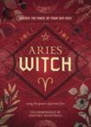 Aries Witch: Unlock the Magic of Your Sun Sign - Diotima Mantineia, Danielle Blackwood (ISBN: 9780738772721)