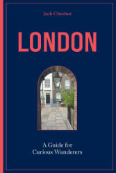 London: A Guide for Curious Wanderers - Jack Chesher (ISBN: 9780711277557)