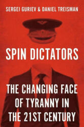 Spin Dictators - Daniel Treisman, Sergei Guriev (ISBN: 9780691224473)