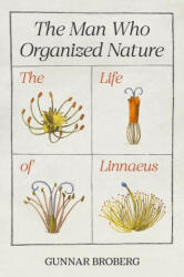 Man Who Organized Nature - Gunnar Broberg, Anna Paterson (ISBN: 9780691213422)