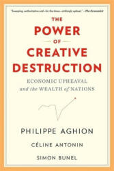 Power of Creative Destruction - Philippe Aghion, Céline Antonin, Simon Bunel, Jodie Cohen-tanugi (ISBN: 9780674292093)