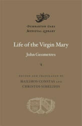 Life of the Virgin Mary - John Geometres, Nicholas Constas, Christos Simelidis (ISBN: 9780674290808)