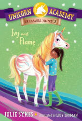 Unicorn Academy Treasure Hunt #3: Ivy and Flame - Lucy Truman (ISBN: 9780593571484)