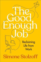 The Good Enough Job: Reclaiming Life from Work (ISBN: 9780593538968)