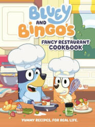 Bluey and Bingo's Fancy Restaurant Cookbook: Yummy Recipes, for Real Life (ISBN: 9780593659533)