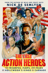 The Last Action Heroes: The Triumphs, Flops, and Feuds of Hollywood's Kings of Carnage (ISBN: 9780593238806)