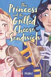 The Princess and the Grilled Cheese Sandwich (ISBN: 9780316538725)
