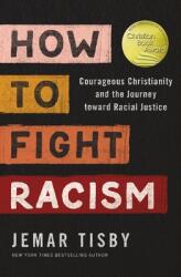 How to Fight Racism: Courageous Christianity and the Journey Toward Racial Justice (ISBN: 9780310154358)