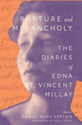 Rapture and Melancholy: The Diaries of Edna St. Vincent Millay - Holly Peppe, Daniel Mark Epstein (ISBN: 9780300271133)