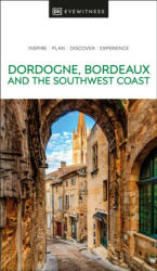 DK Eyewitness Dordogne, Bordeaux and the Southwest Coast - DK Eyewitness (ISBN: 9780241615133)
