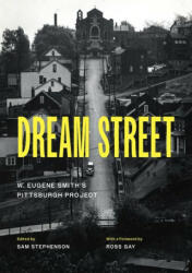 Dream Street - W. Eugene Smith, Sam Stephenson, Alan Trachtenberg, Ross Gay (ISBN: 9780226824833)