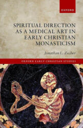 Spiritual Direction as a Medical Art in Early Christian Monasticism (ISBN: 9780198854135)