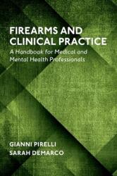 Firearms and Clinical Practice: A Handbook for Medical and Mental Health Professionals (ISBN: 9780190923211)
