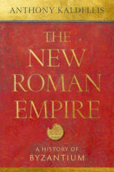 The New Roman Empire A History of Byzantium (ISBN: 9780197549322)