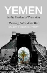 Yemen in the Shadow of Transition: Pursuing Justice Amid War (ISBN: 9780197678367)