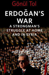 Erdo&#287; an's War: A Strongman's Struggle at Home and in Syria (ISBN: 9780197677322)
